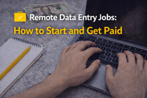 Remote Data Entry Jobs: How to Start and Get Paid
