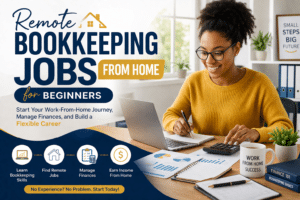 Remote Bookkeeping Jobs From Home for Beginners: How to Get Started and Get Paid