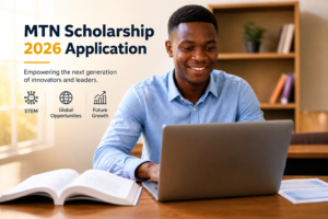 MTN Scholarship 2026 Application: Requirements, Deadline, and How to Apply